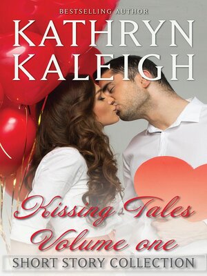 cover image of Kissing Tales — Volume One — Short Story Collection